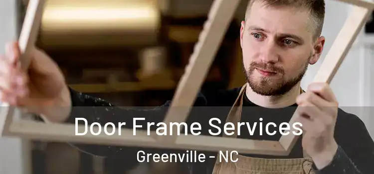 Door Frame Services Greenville - NC