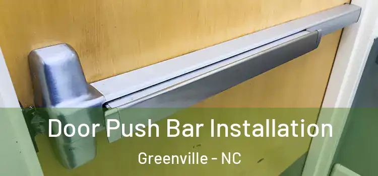 Door Push Bar Installation Greenville - NC