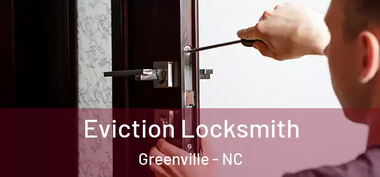 Eviction Locksmith Greenville - NC