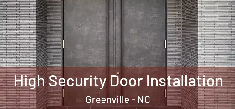  High Security Door Installation Greenville - NC