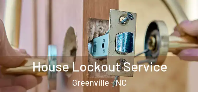  House Lockout Service Greenville - NC