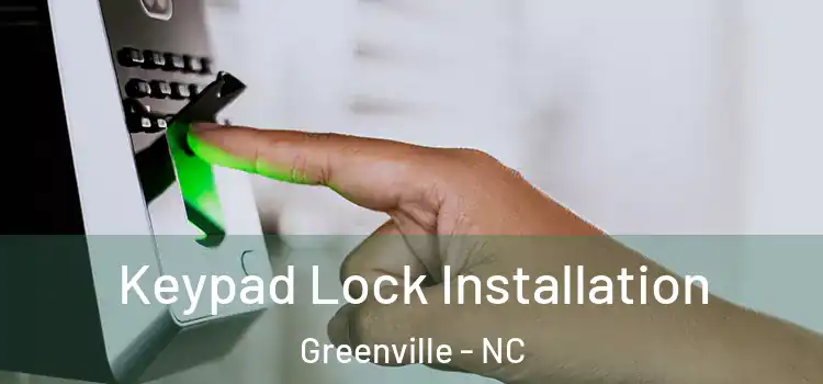 Keypad Lock Installation Greenville - NC