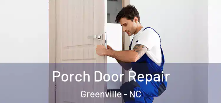  Porch Door Repair Greenville - NC