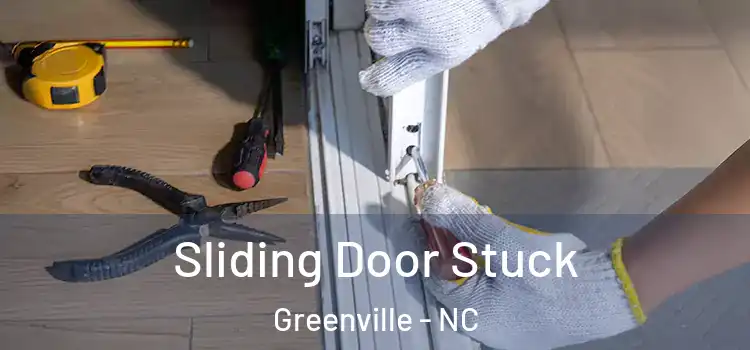  Sliding Door Stuck Greenville - NC