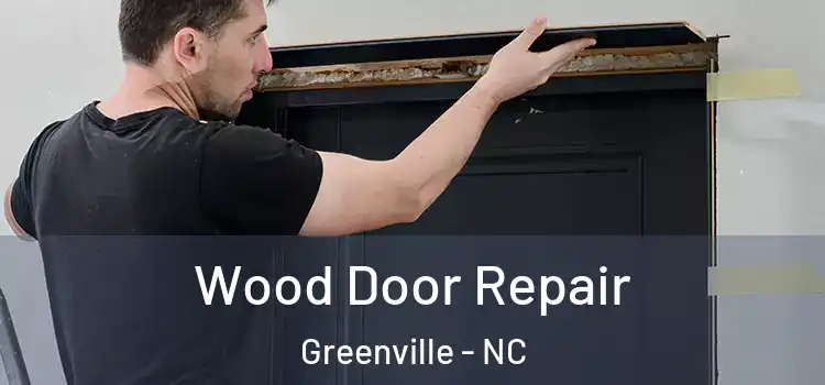 Wood Door Repair Greenville - NC
